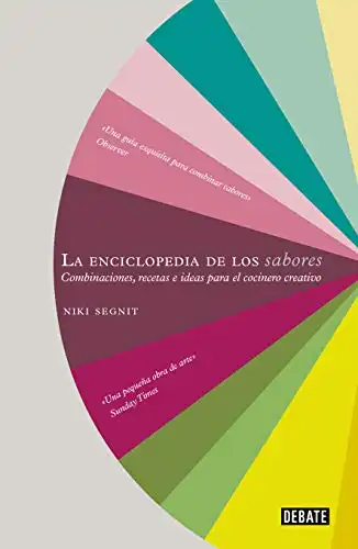 La enciclopedia de los sabores: Combinaciones, recetas e ideas para el cocinero creativo (Cocina)