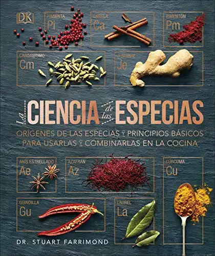 La ciencia de las especias (Cocina) (Edición en Español): Orígenes de las especias y principios básicos para usarlas y combinarlas en la cocina